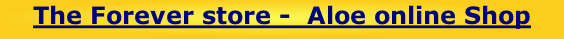 The Forever store -  Aloe online Shop